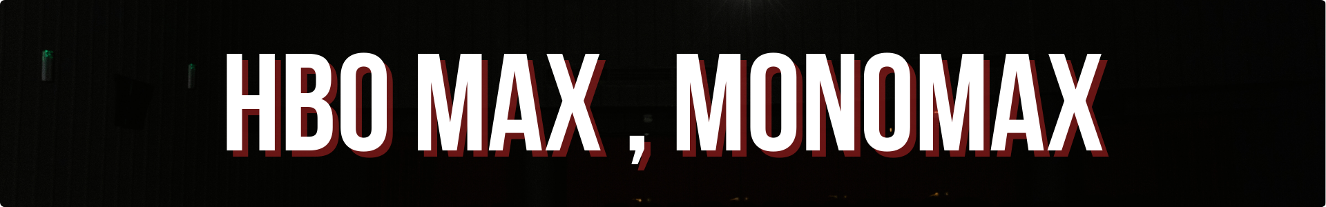HBO MAX , MONOMAX