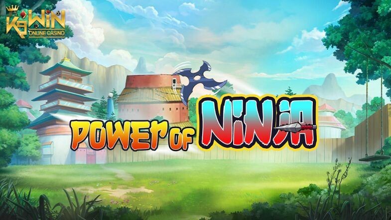 K9WIN เกม Power of Ninja สล็อตพาวเวอร์ออฟนินจา ท้ายบท