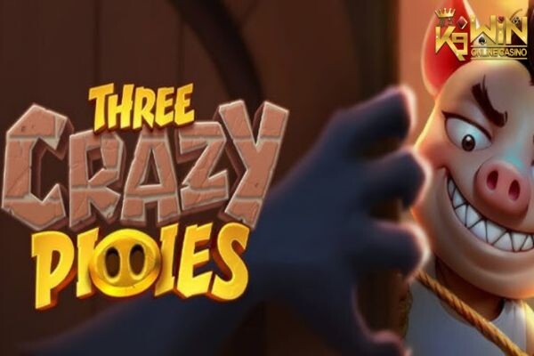 K9WIN เกม Three Crazy Piggies สล็อตเหล่าลูกหมูทั้ง 3